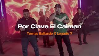 Por Clave El Caiman - Tomas Ballardo y Legado 7 (Lyrics)