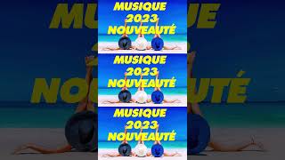 Musique de l'Été 2023 - Chansons d'Été 2023 - Hit du Moment 2023 - Tubes 2023 Nouveauté