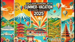 Top 5 Asian Countries to Visit for Summer and Vacation