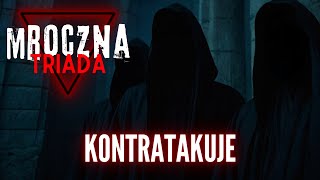 Mroczna Triada KONTRATAKUJE