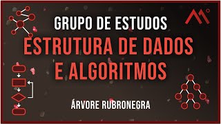 Grupo de Estudos - Estrutura de Dados & Algoritmos - Árvore Rubronegra