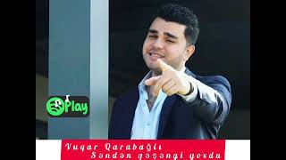 Vuqar Qarabagli Senden qesengi yoxdu