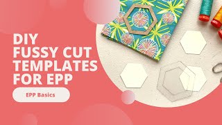 DIY Fussy Cutting Templates for English Paper Piecing - MakerJayne