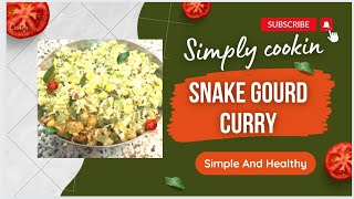 !! Snake Gourd Curry !! Tasty & Simple !! Must Try