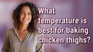 What temperature is best for baking chicken thighs?