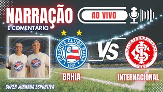 🎙️TRANSMISSÃO AO VIVO BAHIA vs INTER NO BRASILEIRÃO 2024