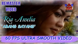 Ria Amelia - Abang Sayang [60 FPS Ultra Smooth Video]