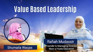 "Value Based Leadership" by Ms. Rafiah Mudassir with Shumaila Waqas