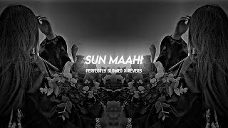 Sun Maahi (Slowed + Reverb) - Armaan Malik | Perfectly Slowed X Reverb