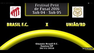 Brasil FC x União/RD Sub 04 - Festival Petit 2016 (avz13)