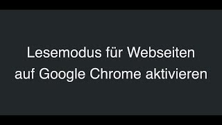 Jetzt den Lesemodus für Webseiten auf Google Chrome aktivieren und nutzen - so einfach geht's!