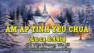 Ấm Áp Tình Yêu Chúa - Hamo Thuy II Lời Việt: Trương Văn Xê