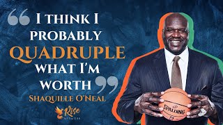 I think I probably quadruple what I'm worth #ShaquilleO'Neal