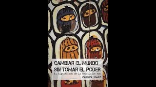 2. Cap II. ¿Más allá del Estado? CAMBIAR EL MUNDO SIN TOMAR EL PODER (Audiolibro) - John Holloway