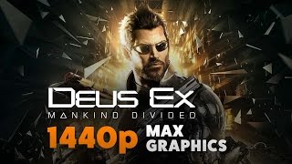 21 Minutes of Deus Ex: Mankind Divided  - PC 1440p Gameplay at Ultra Settings - i7 4790k GTX 980ti