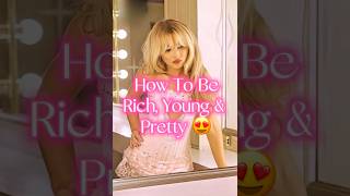 How To Be Rich, Young and Pretty🤑🎀💖#aesthetic #shortsfeed #shortsvideo #girlaesthetic #viralvideo