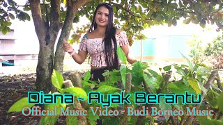 Diana - Ayak Berantu • Budi Borneo Music