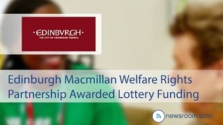 Edinburgh Macmillan Welfare Rights Partnership Awarded Lottery Funding