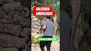 #Hacienda embrujada en el #rancho donde había #cactus y #agaves por todos lados