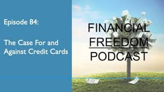 Episode 84: The Case for and Against Credit Cards