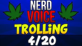 4/20 Nerd Voice Trolling (National Weed Day) Feat. Sniping Soup