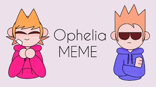 Ophelia Meme || Eddsworld