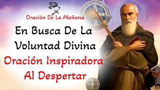 📿 Oracion De La Mañana 📿 En Busca De La Voluntad Divina: Oración Inspiradora Al Despertar