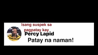 Isa sa mga suspect sa pagpaslang kay Ka Percy lapid patay na naman!