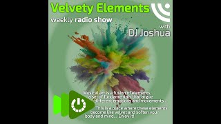 Velvety Elements Radio Show 203 mixed by DJ Joshua