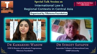 International Law and Central Asia | Dr Sergey Sayapin | Dr Kamakshi Wason | Tillotoma Foundation