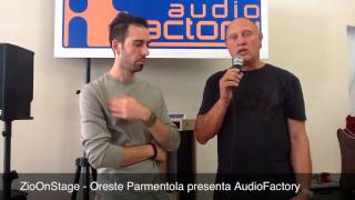 ZioOnStage - Oreste Parmentola presenta AudioFactory