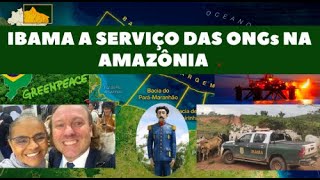 IBAMA sabota a PETROBRAS, a AMAZÔNIA e o BRASIL a serviço das ONGs e do Imperialismo Verde