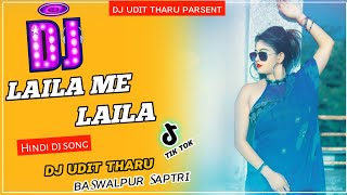 hindi dj song laila me laila full garda mix dj song remix by dj udit tharu Baswalpur saptari