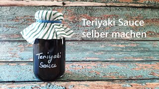 Teriyaki Sauce selber machen - schnell, einfach, lecker /japanische Sauce zum Glasieren & Marinieren