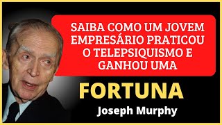 Saiba Como um Jovem Empresário- Praticou o Telepsiquismo e Ganhou Uma Fortuna - Joseph Murphy