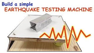 Build a Simple Earthquake Testing Machine