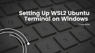 CCBP | Setting Up WSL 2  Ubuntu Terminal on Windows