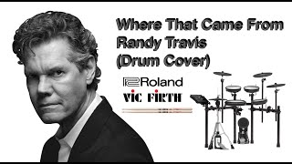 Where That Came From - Randy Travis (Drum Cover)