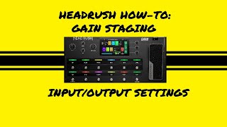 Headrush How-To: Input/Output Settings