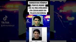 ARRESTAN FÉMINA POR EL ROBO DE 31 MIL DÓLARES EN CELULARES EN PLAZA ESCORIAL