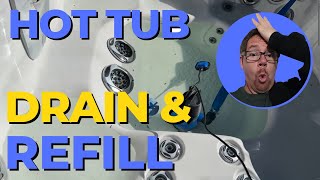 Draining and Refilling a Hot Tub (start to finish)