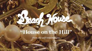 House on the Hill - Beach House (OFFICIAL AUDIO)