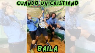 Cuando un cristiano baila - BAN SCOUT