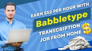 Babbletype : Earn $52 Per/Hour For Transcription On Babbletype