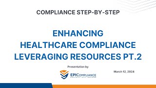 Enhancing Healthcare Compliance: Leveraging Resources Pt. 2