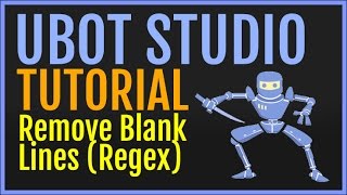 UBot Studio Tutorial: Remove Blank Lines From Text Using Regex (Function)