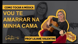 Como tocar a Música Vou Te Amarrar Na Minha Cama