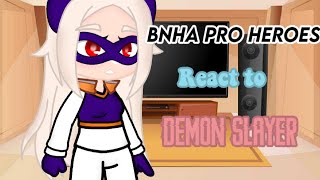 []BNHA pro heroes react to Demon Slayer[]🌸Credits in description!🌸[]