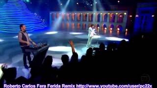 Roberto Carlos Fera Ferida Remix reflexões 251212 HD