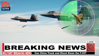 Can China Track and Shoot Down the F-22?